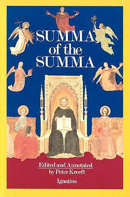 A Summa summája: Aquinói Szent Tamás Summa Theologica című művének alapvető filozófiai szakaszai - A Summa of the Summa: The Essential Philosophical Passages of St. Thomas Aquinas' Summa Theologica