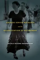 A kínai idős migránsok és a nyugdíjazás globalizációja - Chinese Senior Migrants and the Globalization of Retirement