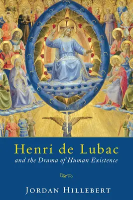 Henri de Lubac és az emberi létezés drámája - Henri de Lubac and the Drama of Human Existence