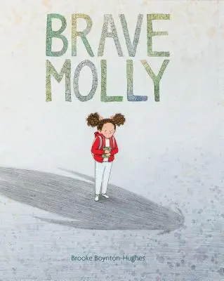 Bátor Molly: (Erősítő könyvek gyerekeknek, Félelem leküzdése gyerekkönyvek, Bátorság könyvek gyerekeknek) - Brave Molly: (Empowering Books for Kids, Overcoming Fear Kids Books, Bravery Books for Kids)