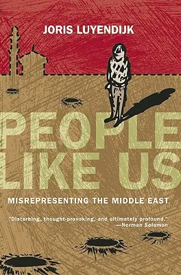 Olyanok, mint mi: A Közel-Kelet hamis bemutatása - People Like Us: Misrepresenting the Middle East