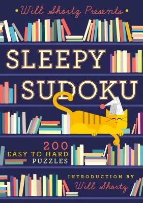 Will Shortz bemutatja az Álmos Sudoku: 200 könnyű és nehéz rejtvényt - Will Shortz Presents Sleepy Sudoku: 200 Easy to Hard Puzzles