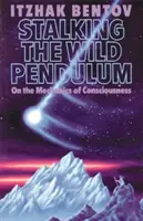 A vad inga becserkészése: A tudat mechanizmusáról - Stalking the Wild Pendulum: On the Mechanics of Consciousness