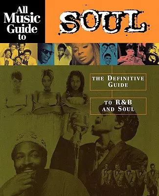 All Music Guide to Soul: Az R&B és a soul végleges útmutatója - All Music Guide to Soul: The Definitive Guide to R&B and Soul