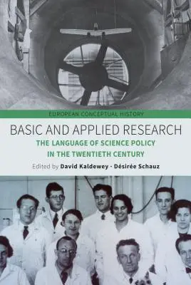 Alap- és alkalmazott kutatás: A tudománypolitika nyelve a huszadik században - Basic and Applied Research: The Language of Science Policy in the Twentieth Century