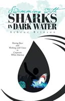 Cápákkal úszni a sötét vízben: A faj és a munka kegyelemmel a fehér amerikai vállalatoknál - Swimming with Sharks in Dark Water: Having Race and Working with Grace in Corporate White America