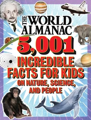 A világalmanach 5 001 hihetetlen tény gyerekeknek a természetről, a tudományról és az emberekről (Almanach Kids(tm) World) - The World Almanac 5,001 Incredible Facts for Kids on Nature, Science, and People (Almanac Kids(tm) World)