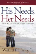 A férfi szükségletei, a nő szükségletei részvételi útmutató: Building an Affair-Proof Marriage - His Needs, Her Needs Participant's Guide: Building an Affair-Proof Marriage