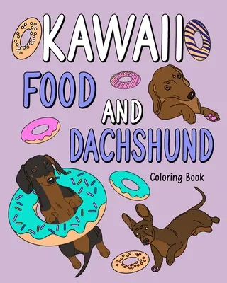 Kawaii Food és tacskó színező könyv - Kawaii Food and Dachshund Coloring Book