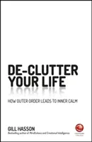 Rendetlenség az életedben: Hogyan vezet a külső rend a belső nyugalomhoz? - Declutter Your Life: How Outer Order Leads to Inner Calm