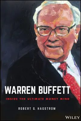 Warren Buffett: A végső pénzügyi elme belseje - Warren Buffett: Inside the Ultimate Money Mind