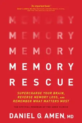 Memory Rescue (A memória megmentése): Supercharge Your Brain, Reverse Memory Loss, and Remember What Matters Most Matters - Memory Rescue: Supercharge Your Brain, Reverse Memory Loss, and Remember What Matters Most