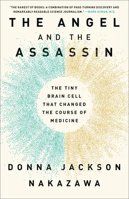 Az angyal és a bérgyilkos: Az apró agysejt, amely megváltoztatta az orvostudományt - The Angel and the Assassin: The Tiny Brain Cell That Changed the Course of Medicine