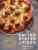 A pizza Egyesült Államok: Amerika kedvenc pizzái a vékony héjútól a mélytányérig, a kovászos tésztától a gluténmentesig - The United States of Pizza: America's Favorite Pizzas, from Thin Crust to Deep Dish, Sourdough to Gluten-Free