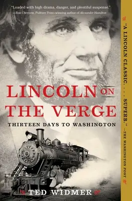 Lincoln a küszöbön: Tizenhárom nap Washingtonig - Lincoln on the Verge: Thirteen Days to Washington