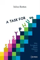 Egy feladat Sziszüphosznak: Miért vall kudarcot az európai romapolitika - A Task for Sisyphus: Why Europe's Roma Policies Fail