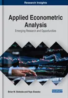 Alkalmazott ökonometriai elemzés: Kialakulóban lévő kutatások és lehetőségek - Applied Econometric Analysis: Emerging Research and Opportunities