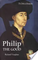 Jó Fülöp: A burgundiai csúcspont - Philip the Good: The Apogee of Burgundy