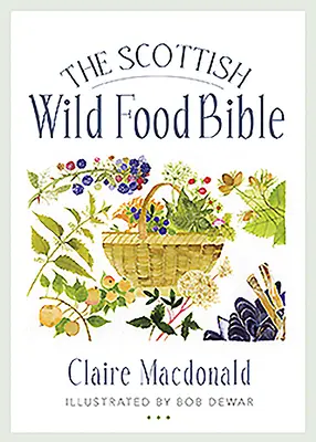 A skót vadételek bibliája - The Scottish Wild Food Bible