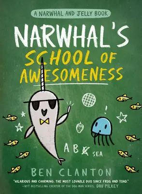 Narvál a nagyszerűség iskolája (a Narvál és Zselé könyv #6) - Narwhal's School of Awesomeness (a Narwhal and Jelly Book #6)