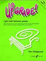 Up-Grade! Zongora, 2-3. osztály: Könnyű megkönnyebbülés a fokozatok között - Up-Grade! Piano, Grades 2-3: Light Relief Between Grades