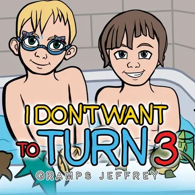 Nem akarok 3 éves lenni - I Don't Want to Turn 3