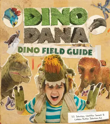 Dino Dana: Dino Field Guide (Dinoszauruszok gyerekeknek, kövületek, őskor) - Dino Dana: Dino Field Guide (Dinosaurs for Kids, Fossils, Prehistoric)