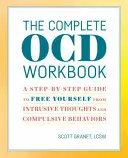 A teljes Ocd munkafüzet: A Step-By-Step Guide to Free Yourself from Intrusive Thoughts and Compulsive Behaviors (Lépésről lépésre útmutató a tolakodó gondolatoktól és kényszeres viselkedésformáktól való megszabaduláshoz) - The Complete Ocd Workbook: A Step-By-Step Guide to Free Yourself from Intrusive Thoughts and Compulsive Behaviors