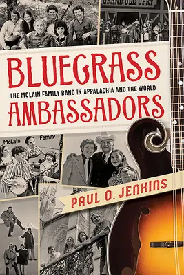 Bluegrass Ambassadors: A McLain Family Band az Appalachia és a világ körében - Bluegrass Ambassadors: The McLain Family Band in Appalachia and the World