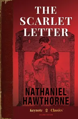 A skarlát betű (Annotated Keynote Classics) - The Scarlet Letter (Annotated Keynote Classics)