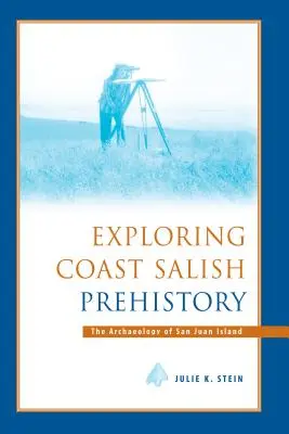 Exploring Coast Salish Prehistory: A San Juan-sziget régészete - Exploring Coast Salish Prehistory: The Archaeology of San Juan Island