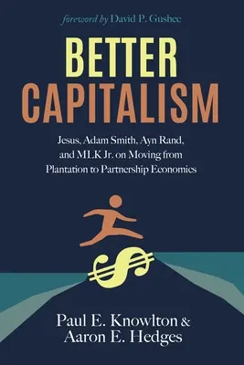 Jobb kapitalizmus: Jézus, Adam Smith, Ayn Rand és MLK Jr. az ültetvényes gazdaságtól a partneri gazdaság felé való elmozdulásról - Better Capitalism: Jesus, Adam Smith, Ayn Rand, and MLK Jr. on Moving from Plantation to Partnership Economics