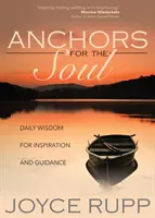 Horgonyok a léleknek: Napi bölcsesség az inspirációért és útmutatásért - Anchors for the Soul: Daily Wisdom for Inspiration and Guidance