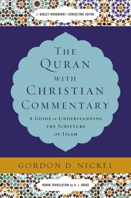 A Korán keresztény kommentárokkal: Útmutató az iszlám szentírás megértéséhez - The Quran with Christian Commentary: A Guide to Understanding the Scripture of Islam