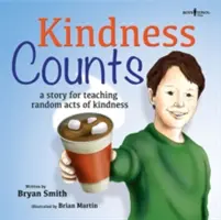 A kedvesség számít: Egy történet, amely a véletlenszerű kedvességre tanít - Kindness Counts: A Story Teaching Random Acts of Kindness