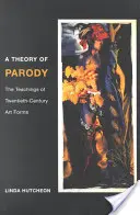 A paródia elmélete: A huszadik századi művészeti formák tanításai - A Theory of Parody: The Teachings of Twentieth-Century Art Forms