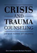 Válság- és traumatanácsadás: A segítségnyújtás egyedülálló formái - Crisis and Trauma Counseling: Unique Forms of Helping