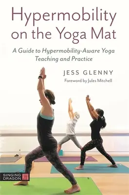 Hipermobilitás a jógamatracon: Útmutató a hipermobilitás-tudatos jógaoktatáshoz és -gyakorláshoz - Hypermobility on the Yoga Mat: A Guide to Hypermobility-Aware Yoga Teaching and Practice