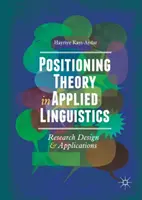 Pozicionáláselmélet az alkalmazott nyelvészetben: Kutatási tervezés és alkalmazások - Positioning Theory in Applied Linguistics: Research Design and Applications