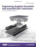 Mérnöki grafika alapjai az AutoCAD 2021 programmal - Oktatás - Engineering Graphics Essentials with AutoCAD 2021 Instruction