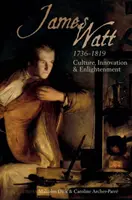 James Watt (1736-1819): Watt: Kultúra, innováció és felvilágosodás - James Watt (1736-1819): Culture, Innovation and Enlightenment