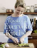 Rachel hétköznapi konyhája - Egyszerű, finom családi ételek - Rachel's Everyday Kitchen - Simple, Delicious Family Food