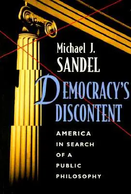 A demokrácia elégedetlensége: Amerika a nyilvános filozófia keresésében - Democracy's Discontent: America in Search of a Public Philosophy