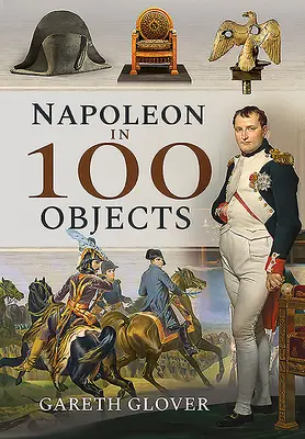 Napóleon 100 tárgyban - Napoleon in 100 Objects