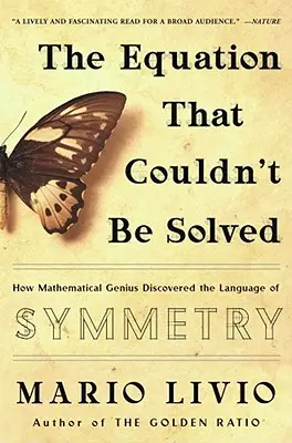 Az egyenlet, amelyet nem lehetett megoldani: Hogyan fedezte fel egy matematikai zseni a szimmetria nyelvét? - The Equation That Couldn't Be Solved: How Mathematical Genius Discovered the Language of Symmetry