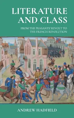 Irodalom és osztály: A parasztfelkeléstől a francia forradalomig - Literature and Class: From the Peasants' Revolt to the French Revolution