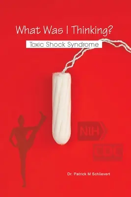 Mit is gondoltam? Toxikus sokk szindróma - What Was I Thinking? Toxic Shock Syndrome