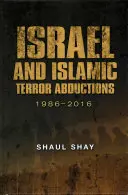 Izrael és az iszlám terrorista emberrablások: 1986-2016 - Israel and Islamic Terror Abductions: 1986-2016