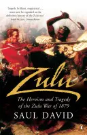 Zulu - Az 1879-es zulu háború hősiessége és tragédiája - Zulu - The Heroism and Tragedy of the Zulu War of 1879