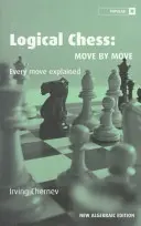 Logikai sakk: Lépésről lépésre: Minden lépés magyarázata - Logical Chess: Move by Move: Every Move Explained